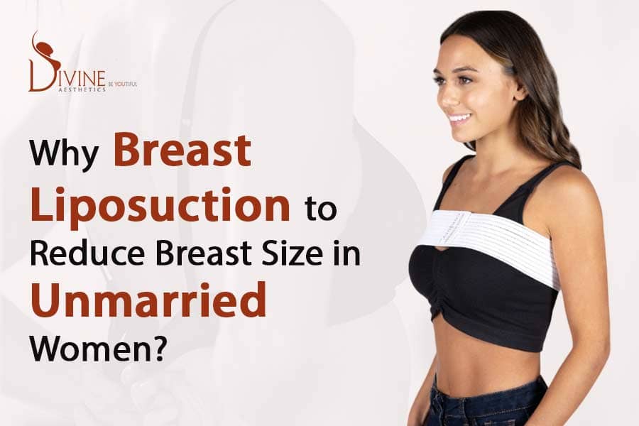 Why Breast Liposuction to Reduction of Breast Size in Unmarried